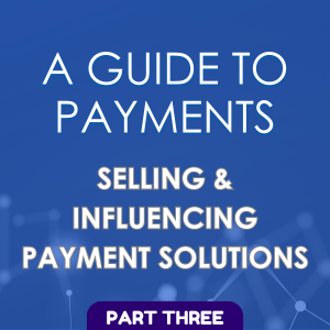 A Guide to Payments (Part Three)