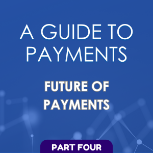 A Guide to Payments (Part Four)